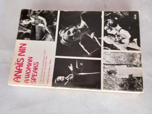 Image for A Woman Speaks: The Lectures, Seminars, and Interviews of Anais Nin A Woman Speaks: The Lectures, Seminars, and Interviews of Anais Nin