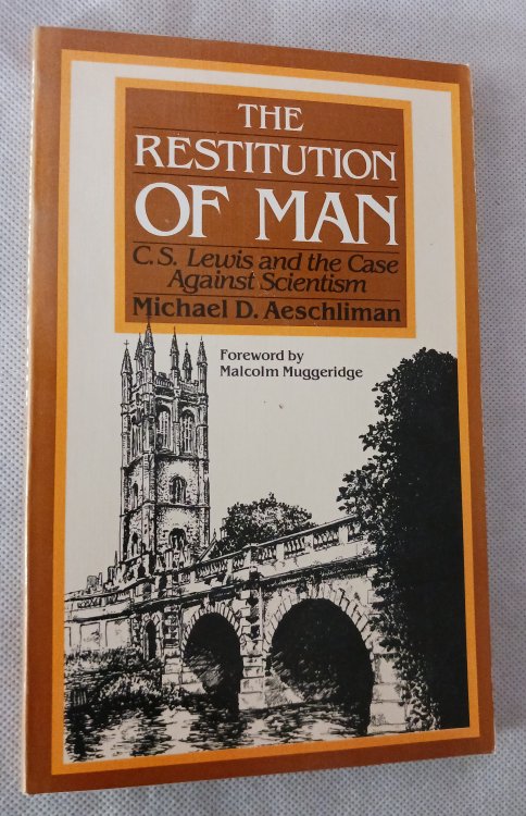 Image for The Restitution of Man: C. S. Lewis and the Case against Scientism The Restitution of Man: C. S. Lewis and the Case against Scientism