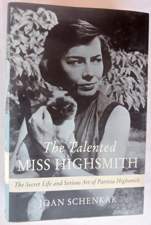 The Talented Miss Highsmith: The Secret Life and Serious Art of Patricia Highsmith