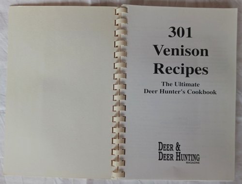 301 Venison Recipes: The Ultimate Deer Hunter's Cookbook