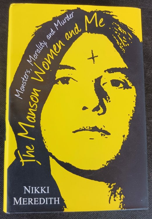 Image for The Manson Women and Me: Monsters, Morality, and Murder The Manson Women and Me: Monsters, Morality, and Murder
