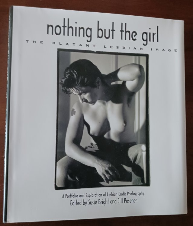 Image for Nothing But the Girl: The Blatant Lesbian Image: A Portfolio and Exploration of Lesbian Erotic Photography Nothing But the Girl: The Blatant Lesbian Image: A Portfolio and Exploration of Lesbian Erotic Photography