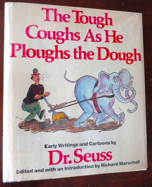 Image for The Tough Coughs as He Ploughs the Dough: Early Writings and Cartoons by Dr. Seuss The Tough Coughs as He Ploughs the Dough: Early Writings and Cartoons by Dr. Seuss