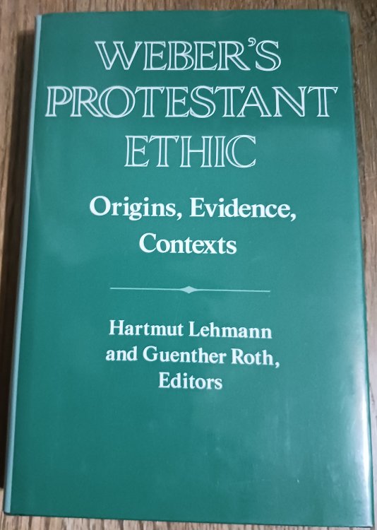 Image for Weber's Protestant Ethic: Origins, Evidence, Contexts (Publications of the German Historical Institute) Weber's Protestant Ethic: Origins, Evidence, Contexts (Publications of the German Historical Institute)