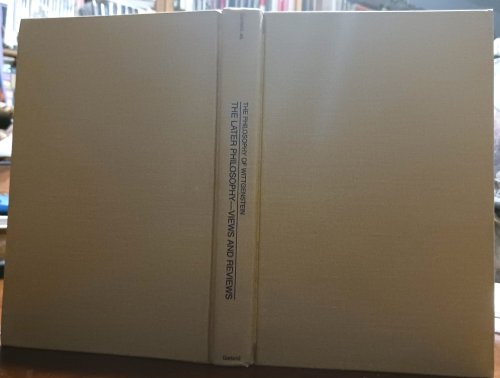 Image for The Philosophy of Wittgenstein 4: The Later Philosophy--Views and Reviews The Philosophy of Wittgenstein 4: The Later Philosophy--Views and Reviews