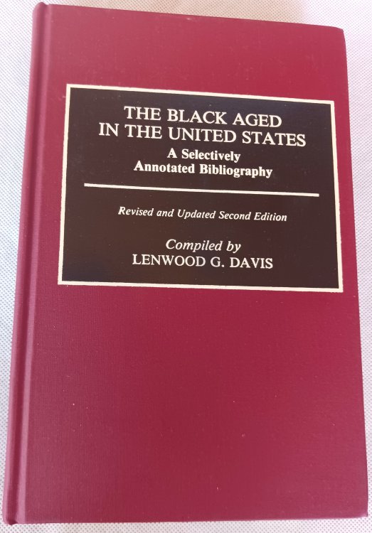 Image for The Black Aged in the United States: A Selectively Annotated Bibliography The Black Aged in the United States: A Selectively Annotated Bibliography