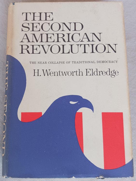 Image for The Second American Revolution: The Near Collapse of Traditional Democracy The Second American Revolution: The Near Collapse of Traditional Democracy
