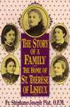 Image for The Story of a Family, The Home of the Little Flower (St. Thrse of Lisieux) The Story of a Family, The Home of the Little Flower (St. Thrse of Lisieux)