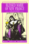 Blessed Marie of New France, The Story of the First Missionary Sisters in Canada