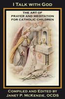 Image for I Talk with God: The Art of Prayer and Meditation for Catholic Children I Talk with God: The Art of Prayer and Meditation for Catholic Children