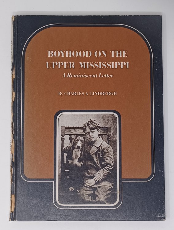 Image for Boyhood on the Upper Mississippi: A Reminiscent Letter - SIGNED by Charles Lindbergh Boyhood on the Upper Mississippi: A Reminiscent Letter - SIGNED by Charles Lindbergh