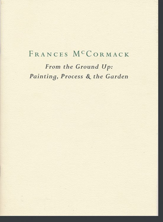 Image for From the Ground Up: Painting, Process & the Garden: Frances McCormack From the Ground Up: Painting, Process & the Garden: Frances McCormack
