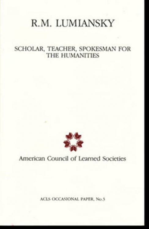 Image for R.M. Lumiansky: Scholar, Teacher, Spokesman for the Humanities R.M. Lumiansky: Scholar, Teacher, Spokesman for the Humanities
