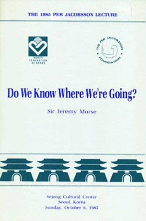 Image for Do We Know Where We're Going (The 1985 Per Jacobsson Lecture) Do We Know Where We're Going (The 1985 Per Jacobsson Lecture)