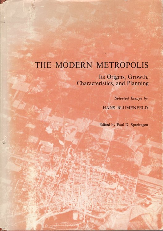 Image for The Modern Metropolis: Its Origins, Growth Characteristics, and Planning: Selected Essays by Hans Blumenfeld The Modern Metropolis: Its Origins, Growth Characteristics, and Planning: Selected Essays by Hans Blumenfeld