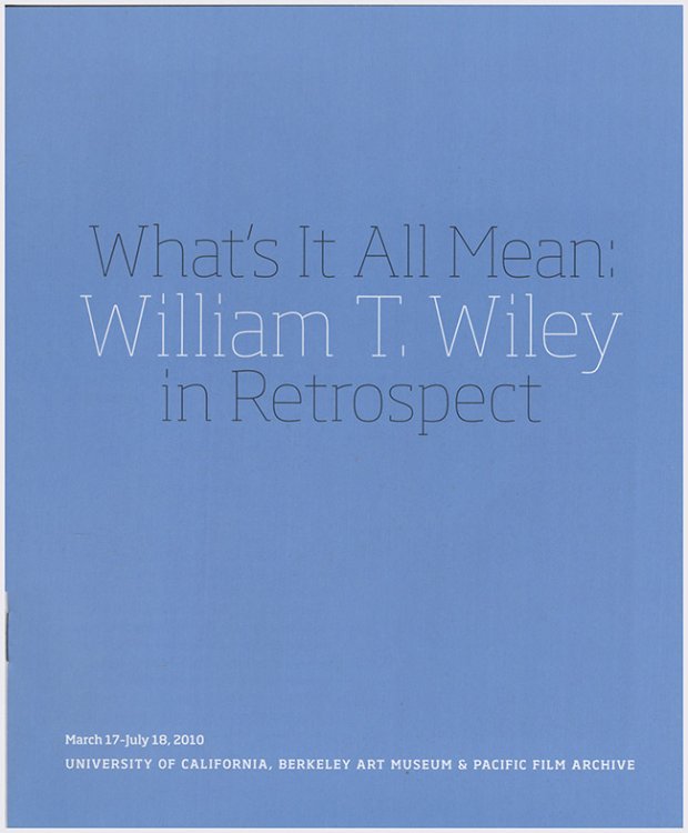 Image for What's It All Mean: William T. Wiley in Retrospect (Exhibition Booklet) What's It All Mean: William T. Wiley in Retrospect (Exhibition Booklet)