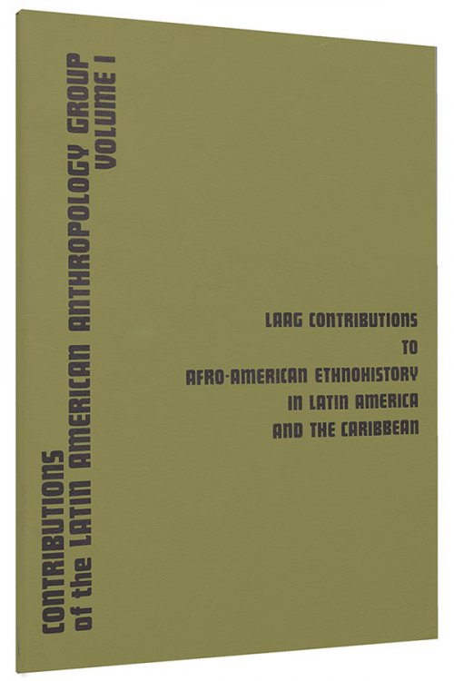 Image for Laag Contributions to Afro-American Ethnohistory in Latin America and the Caribbean Laag Contributions to Afro-American Ethnohistory in Latin America and the Caribbean