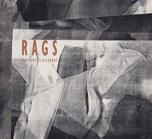 Image for Rags: Clothing As Allegory Rags: Clothing As Allegory