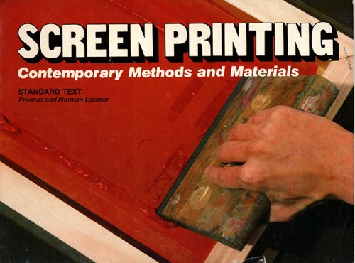 Image for Screen Printing, Contemporary Methods and Materials Screen Printing, Contemporary Methods and Materials