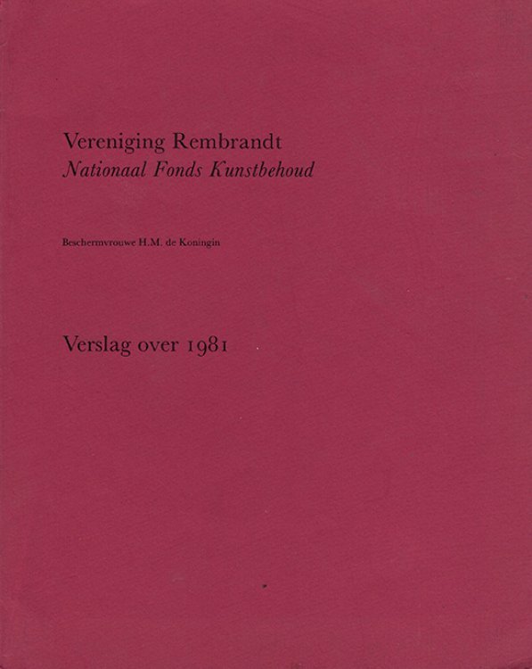 Image for Vereniging Rembrandt, Nationaal Fonds Kunstbehoud: Verslag over 1981 Vereniging Rembrandt, Nationaal Fonds Kunstbehoud: Verslag over 1981