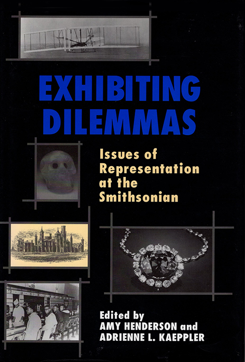 Image for Exhibiting Dilemmas : Issues of Representation at the Smithsonian Exhibiting Dilemmas : Issues of Representation at the Smithsonian