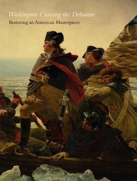 Image for Washington Crossing the Delaware: Restoring an American Masterpiece Washington Crossing the Delaware: Restoring an American Masterpiece