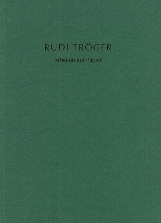 Image for Rudi Troger: Arbeiten auf Papier Rudi Troger: Arbeiten auf Papier