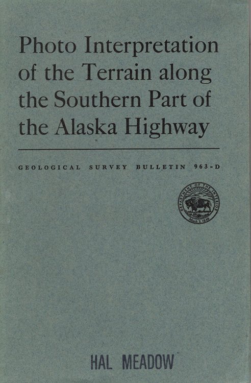 Image for Photo Interpretation of the Terrain along the Southern Part of the Alaska Highway Photo Interpretation of the Terrain along the Southern Part of the Alaska Highway