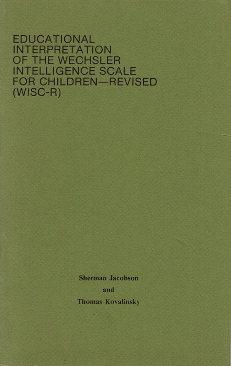 Image for Educational Interpretation of the Wechsler Intelligence Scale for Children (Revised: WISC-R) Educational Interpretation of the Wechsler Intelligence Scale for Children (Revised: WISC-R)