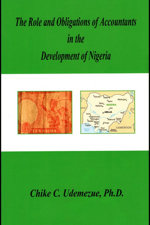 Image for The Role and Obligations of Accountants in the Development of Nigeria The Role and Obligations of Accountants in the Development of Nigeria