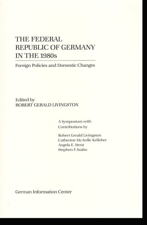 Image for The Federal Republic of Germany in the 1980s: Foreign Policies and Domestic Changes The Federal Republic of Germany in the 1980s: Foreign Policies and Domestic Changes