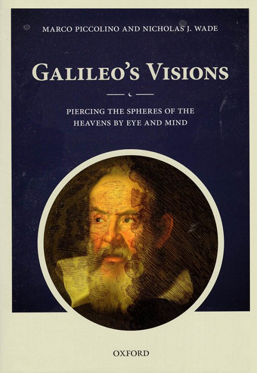 Image for Galileo's Visions: Piercing the Spheres of the Heavens by Eye and Mind Galileo's Visions: Piercing the Spheres of the Heavens by Eye and Mind
