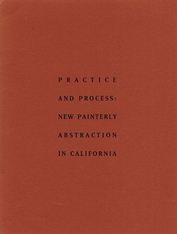 Image for Practice and Process: New Painterly Abstraction in California Practice and Process: New Painterly Abstraction in California