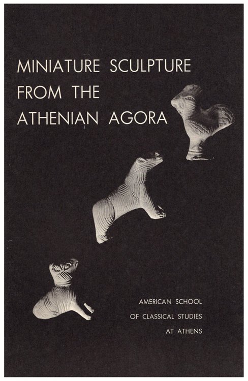 Image for Miniature Sculpture From the Athenian Agora (Excavations of the Athenian Agora) Miniature Sculpture From the Athenian Agora (Excavations of the Athenian Agora)