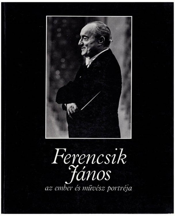 Image for Ferencsik Janos, az ember es muvesz portreja Ferencsik Janos, az ember es muvesz portreja
