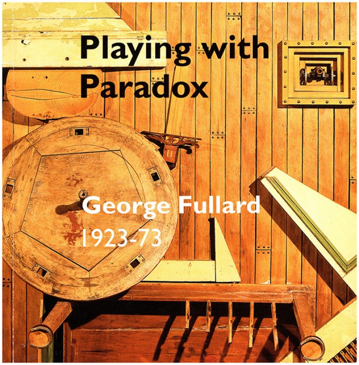 Image for Playing with Paradox: George Fullard 1923-73 Playing with Paradox: George Fullard 1923-73