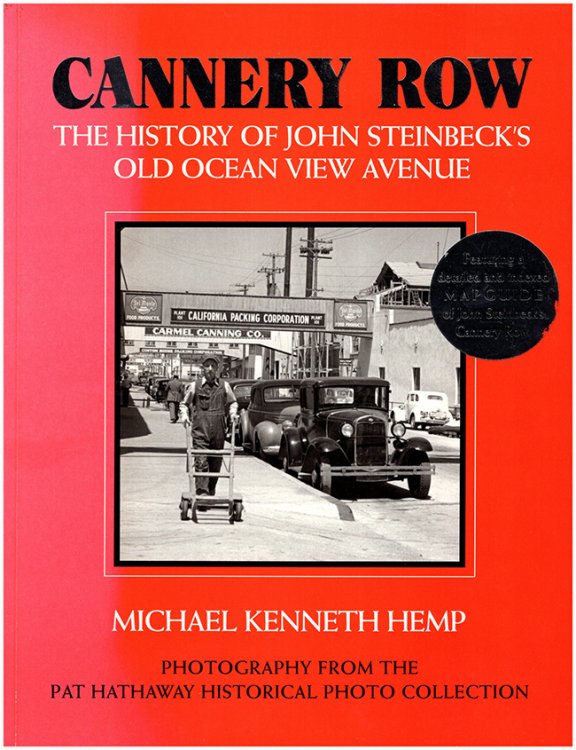 Cannery Row: The History of John Steinbeck's Old Ocean View Avenue--Photography from the Pat Hathaway Historical Photo Collection