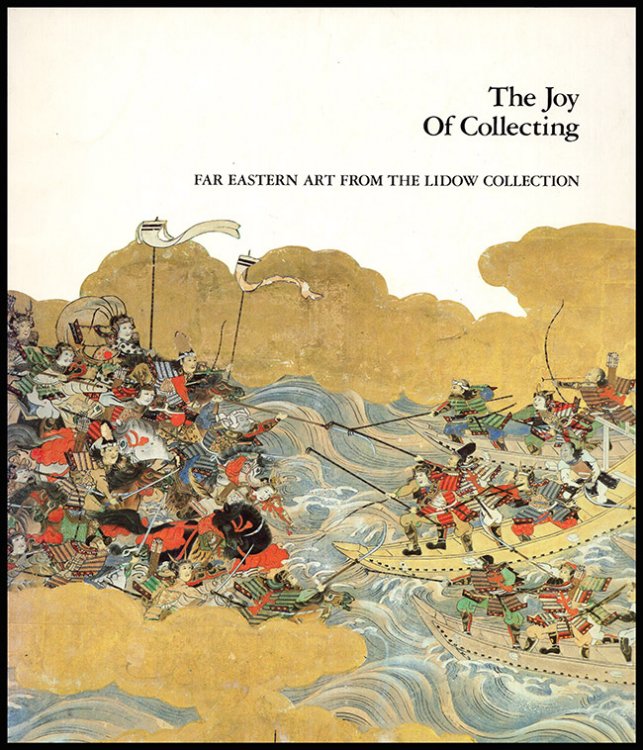 Image for The Joy of Collecting: Far Eastern Art From the Lidow Collection The Joy of Collecting: Far Eastern Art From the Lidow Collection