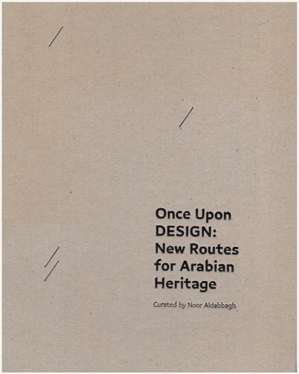 Once Upon DESIGN : New Routes for Arabian Heritage
