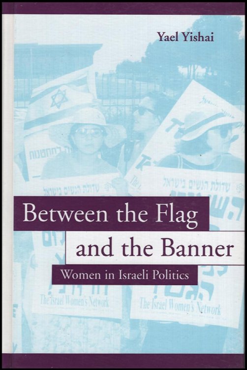 Image for Between the Flag and the Banner: Women in Israeli Politics Between the Flag and the Banner: Women in Israeli Politics