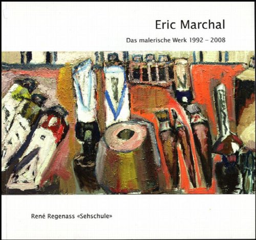 Image for Eric Marchal: Das Malerische Werk 1992-2008 Eric Marchal: Das Malerische Werk 1992-2008