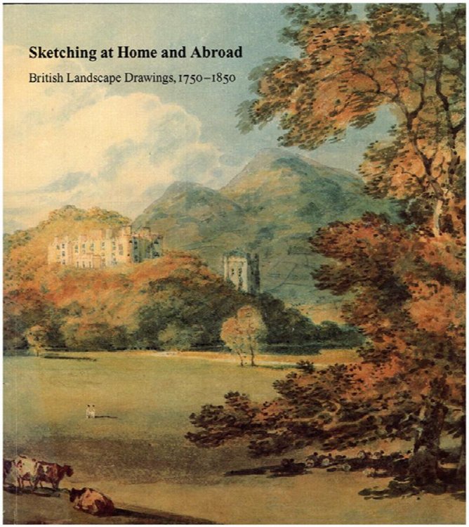 Image for Sketching at Home and Abroad: British Landscape Drawings, 1750-1850 Sketching at Home and Abroad: British Landscape Drawings, 1750-1850