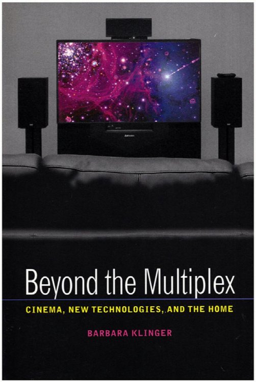 Beyond the Multiplex: Cinema, New Technologies, and the Home
