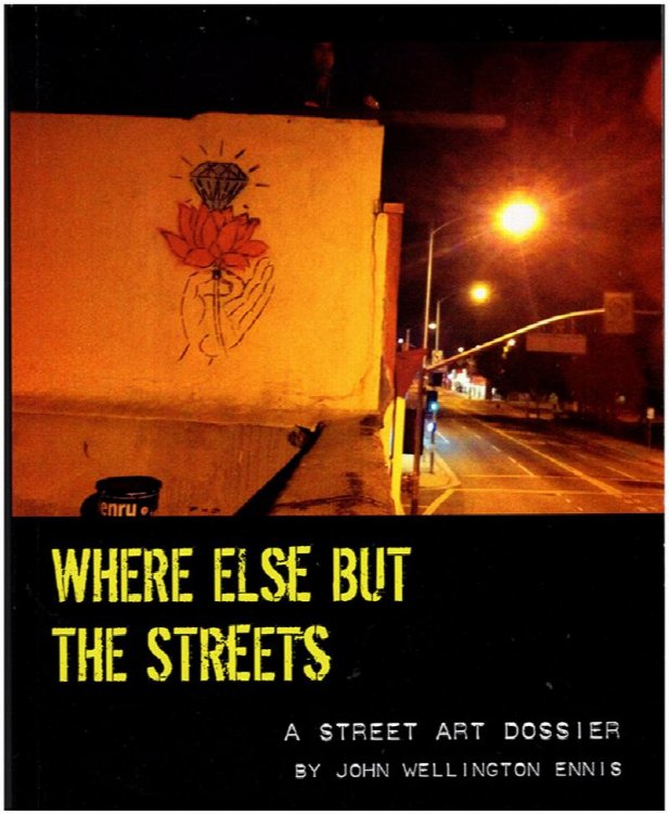 Image for Where Else But the Streets: A Street Art Dossier Where Else But the Streets: A Street Art Dossier