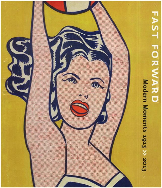 Image for Fast Forward: Modern Moments, 1913-2013 Fast Forward: Modern Moments, 1913-2013