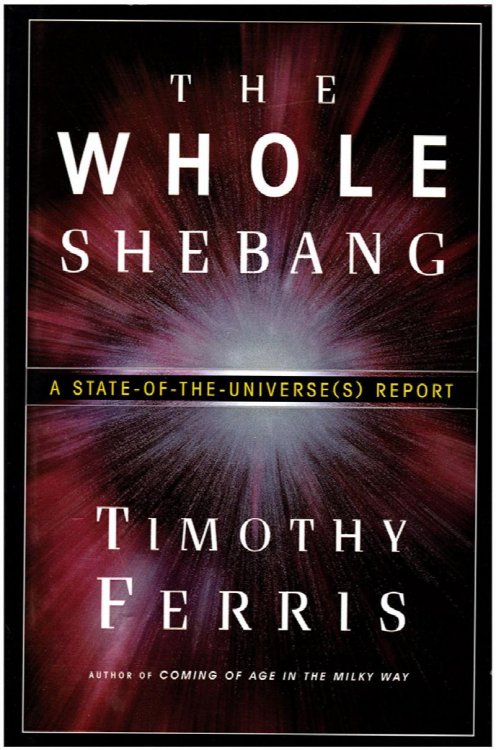 Image for The Whole Shebang: A State-of-the-Universe(s) Report The Whole Shebang: A State-of-the-Universe(s) Report