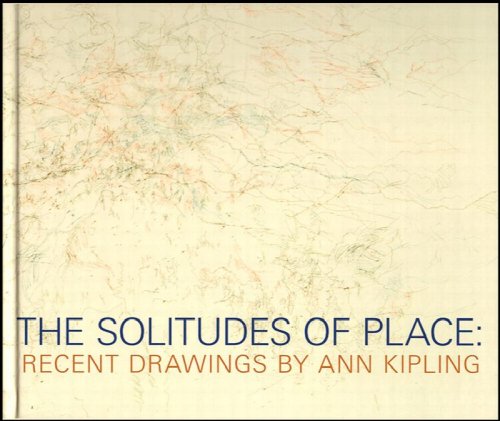 Image for The Solitudes of Place: Recent Drawings by Ann Kipling The Solitudes of Place: Recent Drawings by Ann Kipling