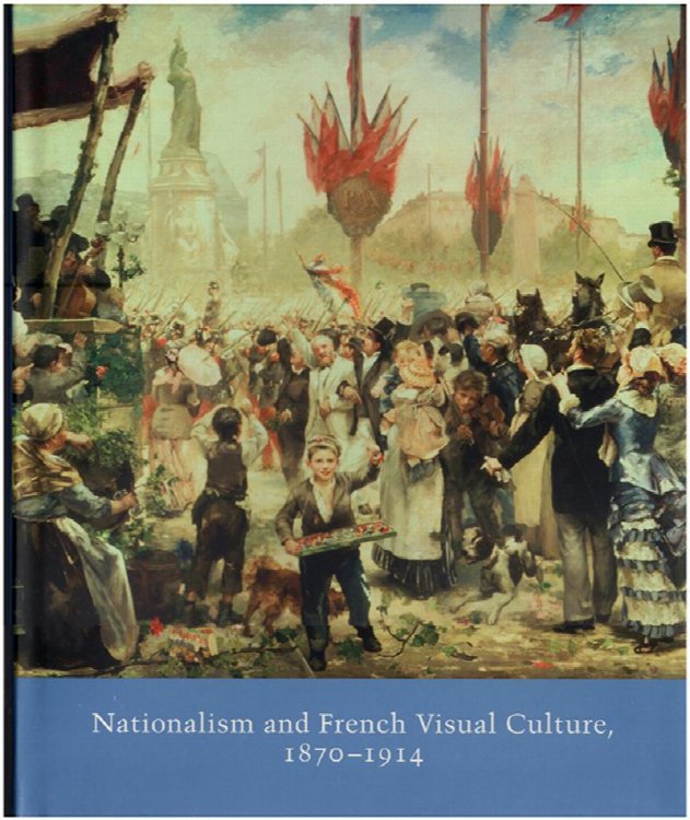 Image for Nationalism And French Visual Culture, 1870-1914 Nationalism And French Visual Culture, 1870-1914