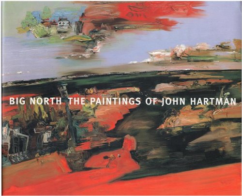 Image for Big North: The Paintings of John Hartman Big North: The Paintings of John Hartman