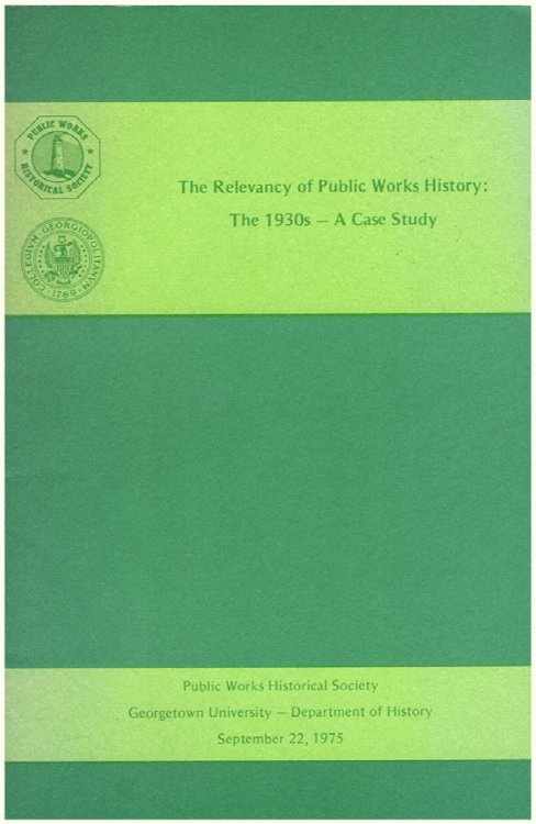 Image for The Relevancy of Public Works History: The 1930s -- A Case Study The Relevancy of Public Works History: The 1930s -- A Case Study